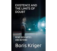 EXISTENCE AND THE LIMITS OF DOUBT: RENÉ DESCARTES AND BEYOND (Philosophical Questions)