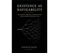 Existence as Navigability: Non-Geometric Dimensional Constraint Theory and the Emergent Structure of Time