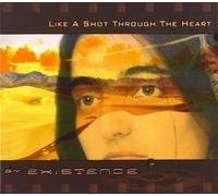 Existence - like a shot through the heart