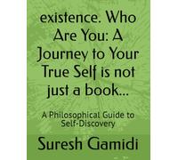existence. Who Are You: A Journey to Your True Self is not just a book...: A Philosophical Guide to Self-Discovery