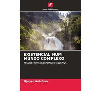 Existencial Num Mundo Complexo: RECONSTRUIR A LIBERDADE E A JUSTIÇA