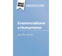 Existencialismo E Humanismo De Jean-paul Sartre (análise Do Livro) (eb