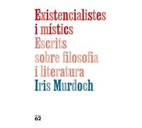 Existencialistes i místics. Escrits sobre filosofia i literatura (La Blanca)