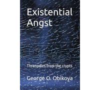 Existential Angst: Threnodies from the crypts