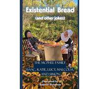 Existential Bread: (and other jokes) (The McPhee Family Jokebook Anthology)