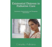 Existential Distress in Palliative Care: Assessment, Communication and Therapeutic Interventions: 16 (Palliative education)