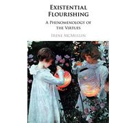 Existential Flourishing: A Phenomenology of the Virtues