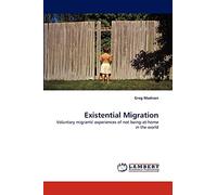 Existential Migration: Voluntary migrants' experiences of not being-at-home in the world