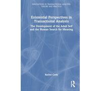Existential Perspectives in Transactional Analysis: The Development of the Adult Self and the Human Search for Meaning (Innovations in Transactional Analysis: Theory and Practice)