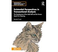 Existential Perspectives in Transactional Analysis: The Development of the Adult Self and the Human Search for Meaning (Innovations in Transactional Analysis: Theory and Practice)