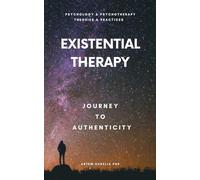 Existential Therapy: Journey to Authenticity (Psychology and Psychotherapy: Theories and Practices)