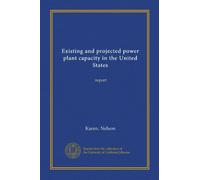 Existing and projected power plant capacity in the United States (Vol-1): report