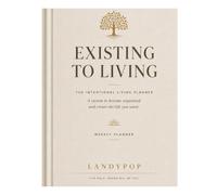 Existing to Living: An Intentional Living Planner
