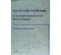 Existir como posibilidad. La ontología fundamental de Martin Heidegger (SIN COLECCION)
