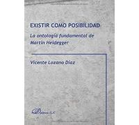 Existir como posibilidad. La ontología fundamental de Martin Heidegger (SIN COLECCION)
