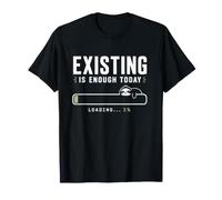Existir es Suficiente Hoy Perezoso Camiseta Camiseta