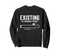 Existir es Suficiente Hoy Perezoso Camiseta Sudadera
