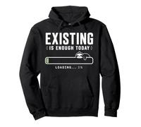 Existir es Suficiente Hoy Perezoso Camiseta Sudadera con Capucha