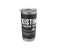 Existir es Suficiente Hoy Perezoso Camiseta Vaso térmico de acero inoxidable de doble pared