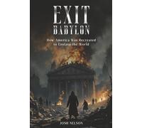 Exit Babylon: How America Was Recreated to Enslave the World Wisdom in Wealth Blueprint (The Great Awakening)