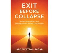 Exit Before Collapse: Timing, Dependency, and Leaving Systems While It's Still Possible