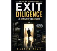 Exit Diligence: Know What the Buyer Already Knows (Art of the Exit)