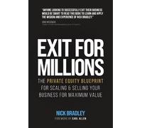 Exit for Millions: The Private Equity Blueprint for Scaling & Selling Your Business for Maximum Value
