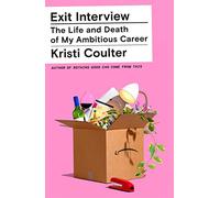 Exit Interview: The Life and Death of My Ambitious Career