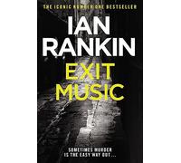 Exit Music: From the iconic #1 bestselling author of A SONG FOR THE DARK TIMES (A Rebus Novel)