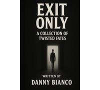 Exit Only: A collection of twisted fates