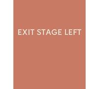EXIT STAGE LEFT: Funny Leaving Gift Notebook | Lined Journal for Coworker Leaving, New Job & Goodbye Gifts | 120 Pages | 7.5 x 9.25 Inches