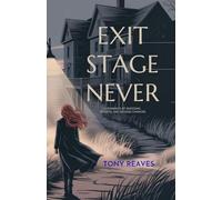 Exit Stage Never: A Romance of Shadows, Secrets, and Second Chances