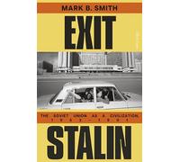 Exit Stalin: The Soviet Union as a Civilization, 1953-1991