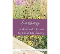 Exit Strategy: A Mini Guided Journal for End-of -Life Planning