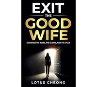 EXIT the GOOD WIFE: SHE BROKE THE RULES, THE SILENCE AND THE CYCLE (The EXIT)