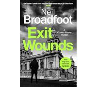 Exit Wounds: A breathtakingly unputdownable crime thriller (Connor Fraser)