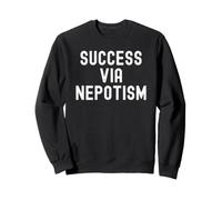 éxito a través del nepotismo Sarcástico Witty Hombres Mujeres Sudadera