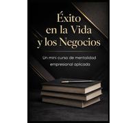 Exito en la vida y los Negocios: Curso para crecimiento personal