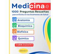 Éxito en los Exámenes de Ciencias de la Salud : 1000 Preguntas de Opción Múltiple con Soluciones Completas: ( Anatomía, Bioquímica, Biofísica, Química )