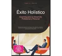 Éxito Holístico: Coaching para su Desarrollo Profesional y Personal (Entrenamiento)