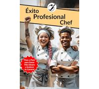Éxito Profesional del Chef: Paso a Paso para Ganar Más Dinero y Acelerar tu Carrera! (CAIBOK Español)