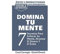 Éxito y Productividad - Domina tu Mente: 7 Secretos Para Enfocar Su Mente, Alcanzar El Dinero Y El Exito - Descubre el poder de tu mente - Crea Nuevos ... Version) (1) (Éxito Y Productividad)
