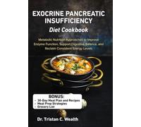 EXOCRINE PANCREATIC INSUFFICIENCY DIET COOKBOOK: Metabolic Nutrition Approaches to Improve Enzyme Function, Support Digestive Balance, and Reclaim Consistent Energy Levels