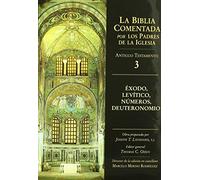 Éxodo, Levítico, Números, Deuteronomio: 3 AT (La Biblia Comentada por los Padres de la Iglesia)