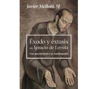 Exodo Y Extasis En Ignacio De Loyol. Una Aproximacion A Su Autobi Ogra
