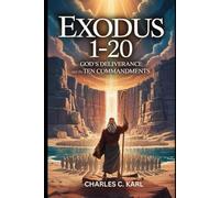 EXODUS 1-20: GOD’S DELIVERANCE AND THE TEN COMMANDMENTS