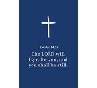 Exodus 14:14 - The Lord Will Fight for You - Bible Verse Notebook: 120 Lined Blank Pages at 6 x 9 Inches