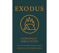 Exodus: A Disciple's Bible Study (Rooted In The Word Guides) (A Disciple's Bible Study Guides Through the Bible (Rooted In The Word Guides))