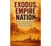 Exodus, Empire, Nation: The Epic Story of the Jewish people from Moses' Exodus to the founding of Israel.