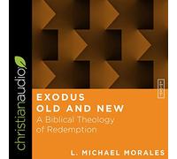 Exodus Old and New: A Biblical Theology of Redemption